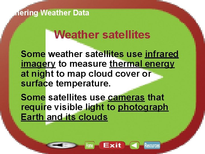 Section 12. 3 Gathering Weather Data Weather satellites Some weather satellites use infrared imagery