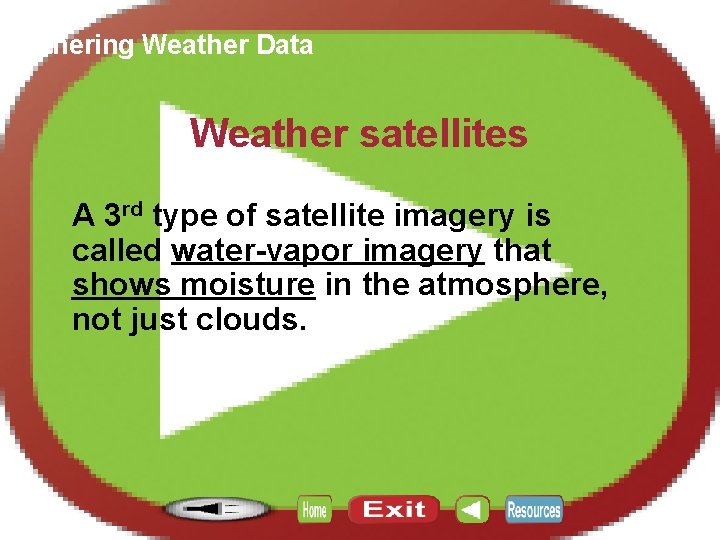 Section 12. 3 Gathering Weather Data Weather satellites A 3 rd type of satellite