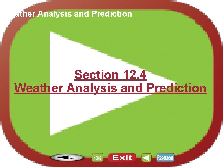 Section 12. 4 Weather Analysis and Prediction 