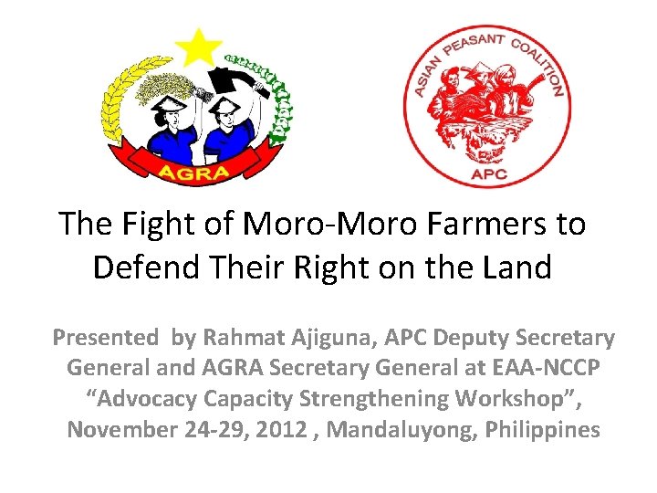 The Fight of Moro-Moro Farmers to Defend Their Right on the Land Presented by The Fight of Moro-Moro Farmers to Defend Their Right on the Land Presented by