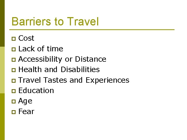 Barriers to Travel Cost p Lack of time p Accessibility or Distance p Health