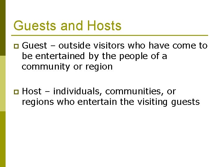 Guests and Hosts p Guest – outside visitors who have come to be entertained
