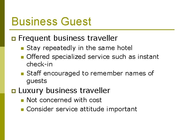 Business Guest p Frequent business traveller n n n p Stay repeatedly in the