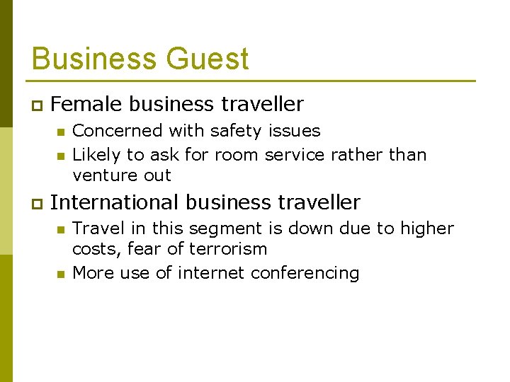 Business Guest p Female business traveller n n p Concerned with safety issues Likely