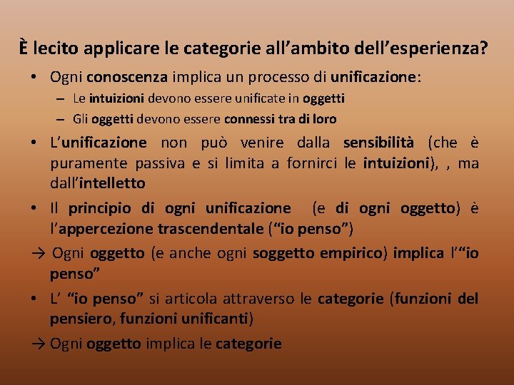 È lecito applicare le categorie all’ambito dell’esperienza? • Ogni conoscenza implica un processo di