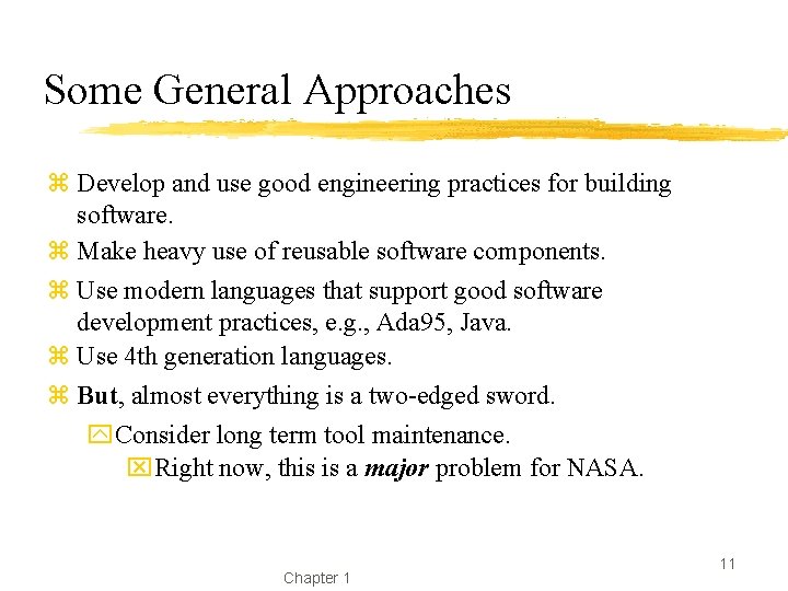 Some General Approaches z Develop and use good engineering practices for building software. z