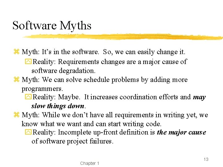 Software Myths z Myth: It’s in the software. So, we can easily change it.