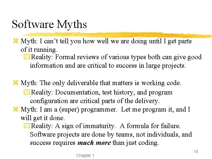 Software Myths z Myth: I can’t tell you how well we are doing until