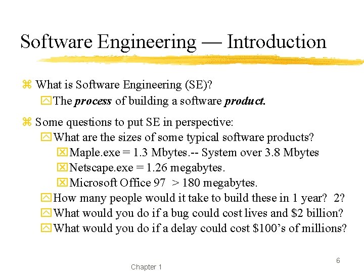 Software Engineering — Introduction z What is Software Engineering (SE)? y. The process of