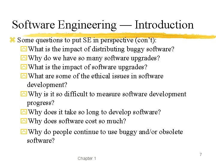 Software Engineering — Introduction z Some questions to put SE in perspective (con’t): y.