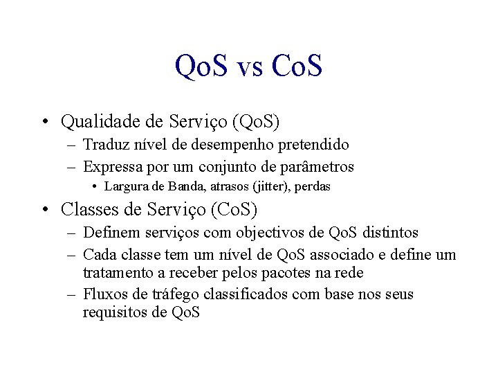 Qo. S vs Co. S • Qualidade de Serviço (Qo. S) – Traduz nível