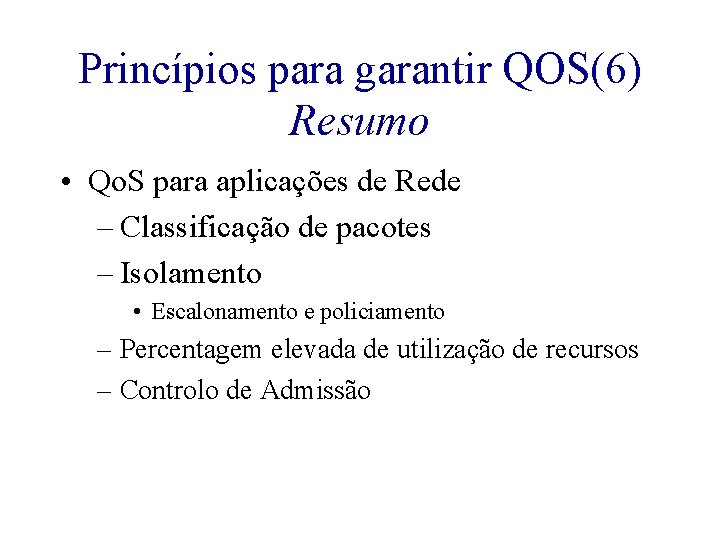 Princípios para garantir QOS(6) Resumo • Qo. S para aplicações de Rede – Classificação