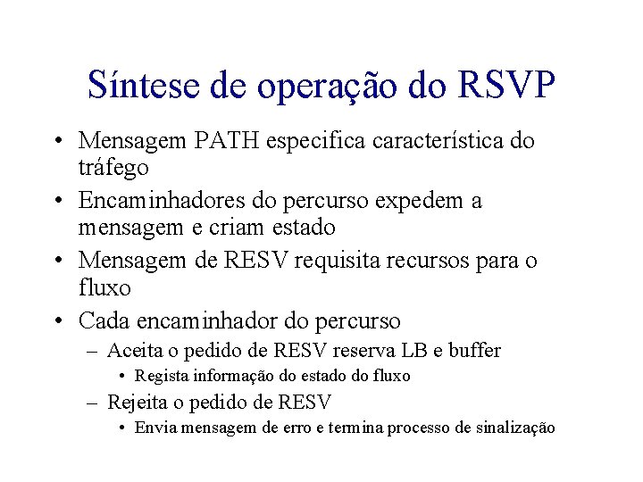 Síntese de operação do RSVP • Mensagem PATH especifica característica do tráfego • Encaminhadores