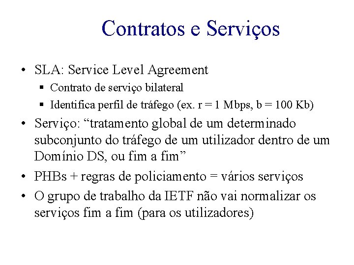 Contratos e Serviços • SLA: Service Level Agreement § Contrato de serviço bilateral §