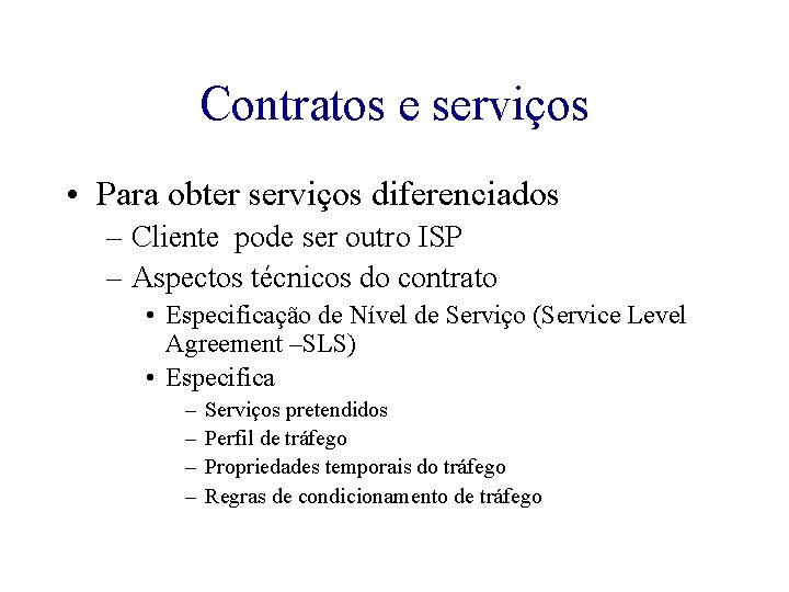 Contratos e serviços • Para obter serviços diferenciados – Cliente pode ser outro ISP