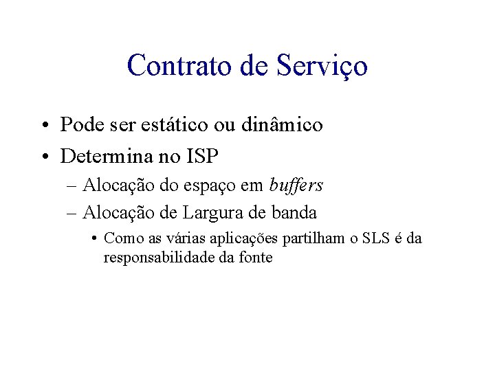 Contrato de Serviço • Pode ser estático ou dinâmico • Determina no ISP –