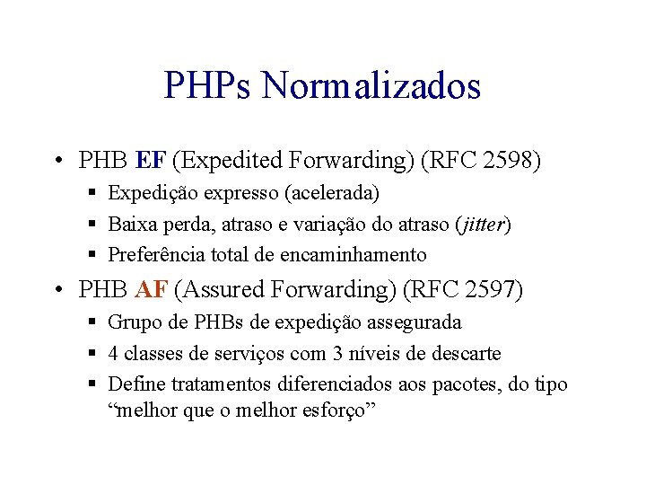 PHPs Normalizados • PHB EF (Expedited Forwarding) (RFC 2598) § Expedição expresso (acelerada) §