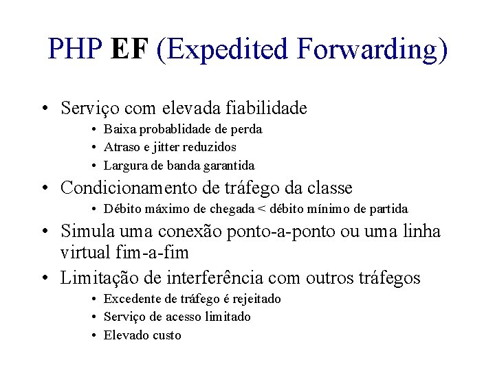 PHP EF (Expedited Forwarding) • Serviço com elevada fiabilidade • Baixa probablidade de perda