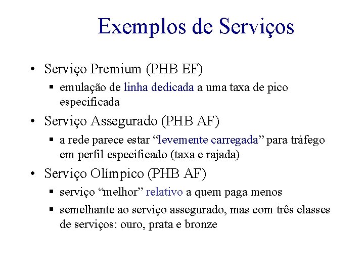 Exemplos de Serviços • Serviço Premium (PHB EF) § emulação de linha dedicada a