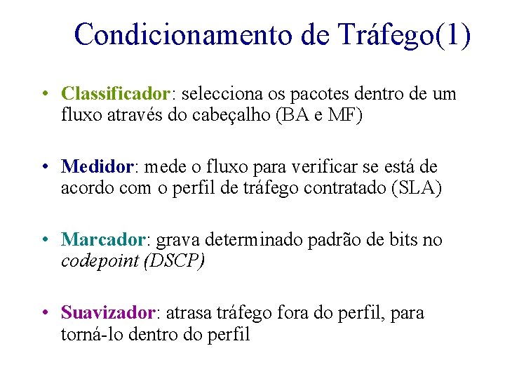 Condicionamento de Tráfego(1) • Classificador: selecciona os pacotes dentro de um fluxo através do