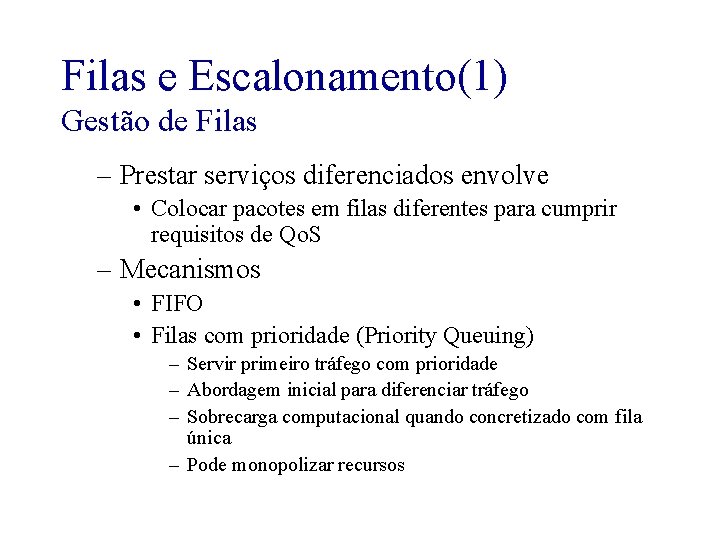 Filas e Escalonamento(1) Gestão de Filas – Prestar serviços diferenciados envolve • Colocar pacotes