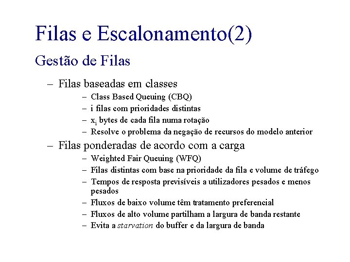 Filas e Escalonamento(2) Gestão de Filas – Filas baseadas em classes – – Class