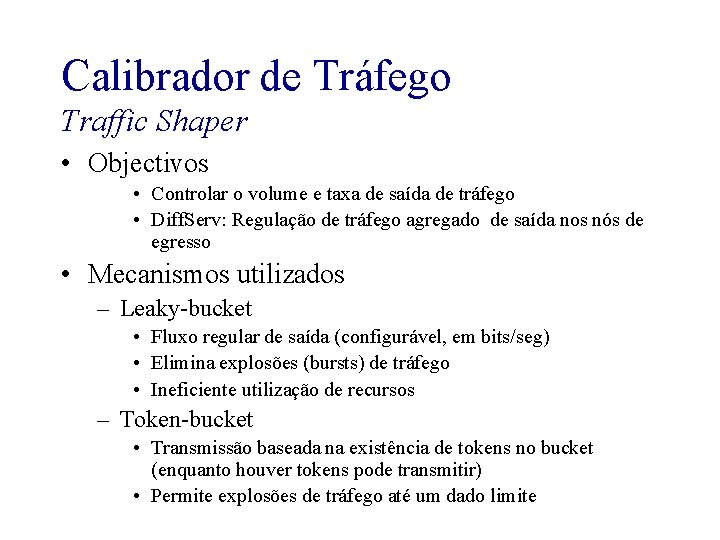 Calibrador de Tráfego Traffic Shaper • Objectivos • Controlar o volume e taxa de