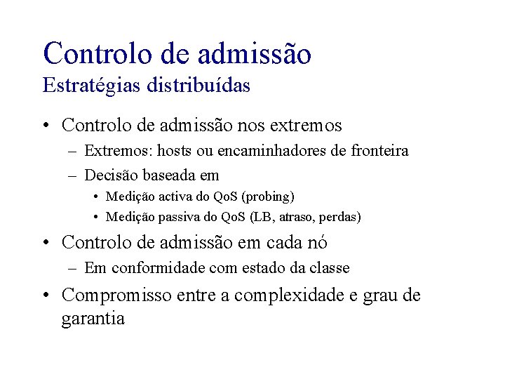 Controlo de admissão Estratégias distribuídas • Controlo de admissão nos extremos – Extremos: hosts