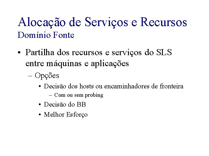 Alocação de Serviços e Recursos Domínio Fonte • Partilha dos recursos e serviços do