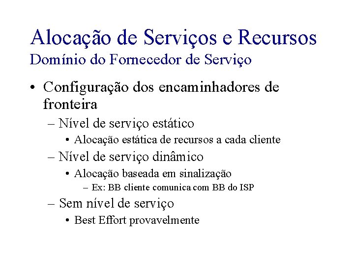 Alocação de Serviços e Recursos Domínio do Fornecedor de Serviço • Configuração dos encaminhadores