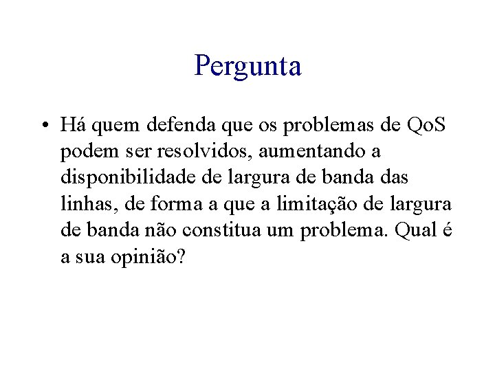 Pergunta • Há quem defenda que os problemas de Qo. S podem ser resolvidos,