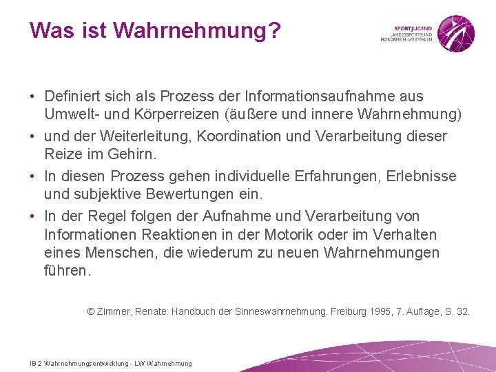 Was ist Wahrnehmung? • Definiert sich als Prozess der Informationsaufnahme aus Umwelt- und Körperreizen