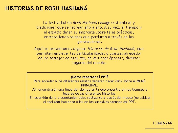 HISTORIAS DE ROSH HASHANÁ La festividad de Rosh Hashaná recoge costumbres y tradiciones que