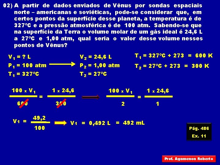 02) A partir de dados enviados de Vênus por sondas espaciais norte – americanas 02) A partir de dados enviados de Vênus por sondas espaciais norte – americanas