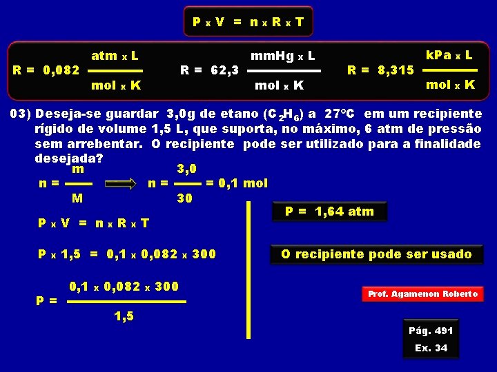 P R = 0, 082 atm x L mol x K x V =