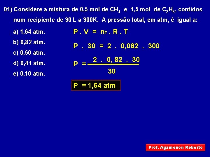 01) Considere a mistura de 0, 5 mol de CH 4 e 1, 5