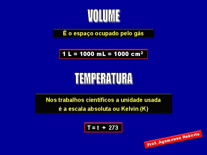 É o espaço ocupado pelo gás 1 L = 1000 m. L = 1000 É o espaço ocupado pelo gás 1 L = 1000 m. L = 1000