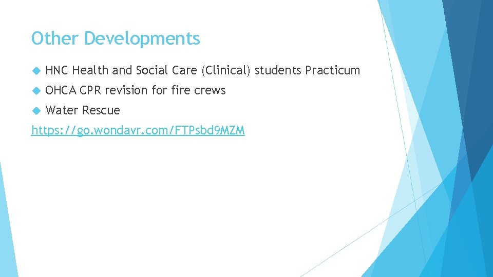 Other Developments HNC Health and Social Care (Clinical) students Practicum OHCA CPR revision for