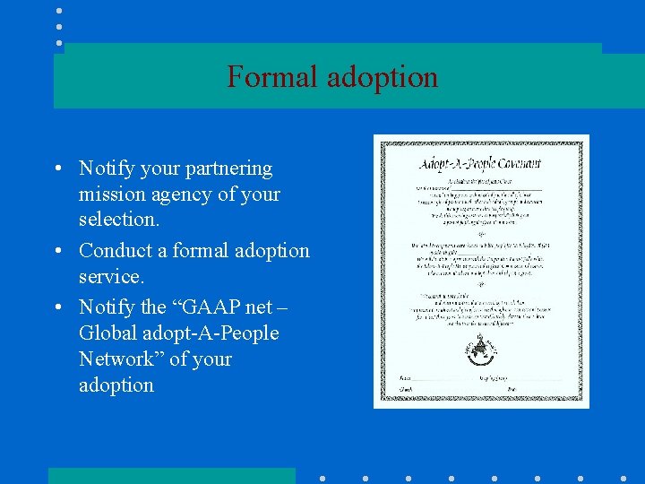 Formal adoption • Notify your partnering mission agency of your selection. • Conduct a