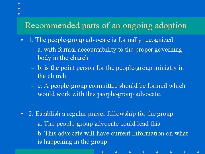 Recommended parts of an ongoing adoption • 1. The people-group advocate is formally recognized