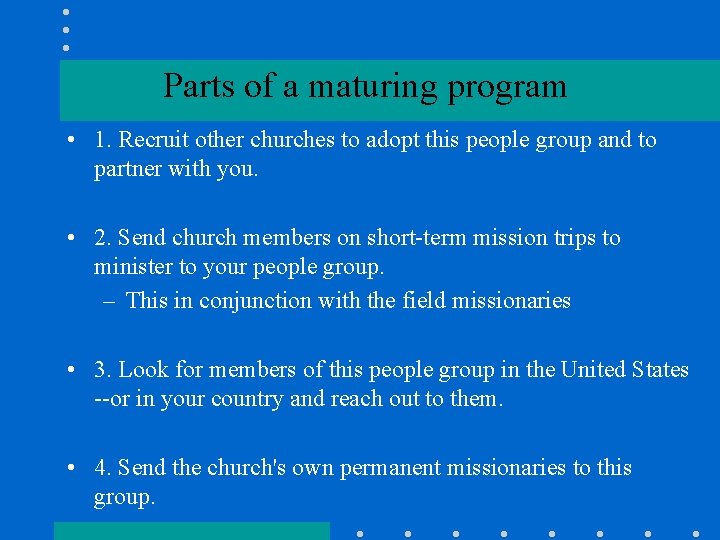 Parts of a maturing program • 1. Recruit other churches to adopt this people