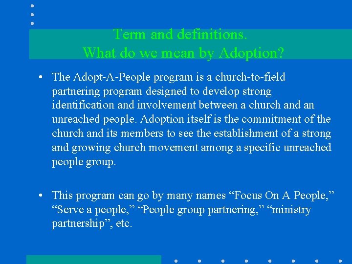 Term and definitions. What do we mean by Adoption? • The Adopt-A-People program is