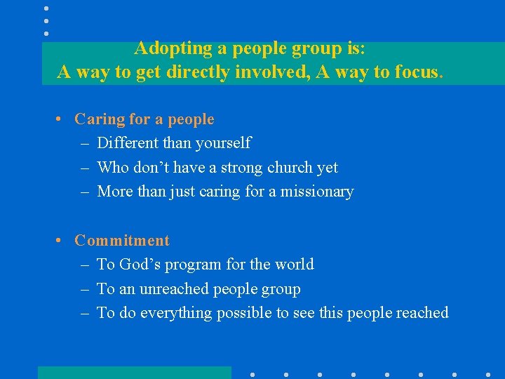 Adopting a people group is: A way to get directly involved, A way to