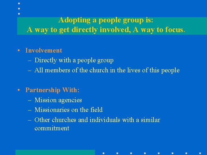 Adopting a people group is: A way to get directly involved, A way to