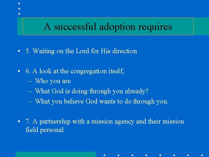 A successful adoption requires • 5. Waiting on the Lord for His direction •