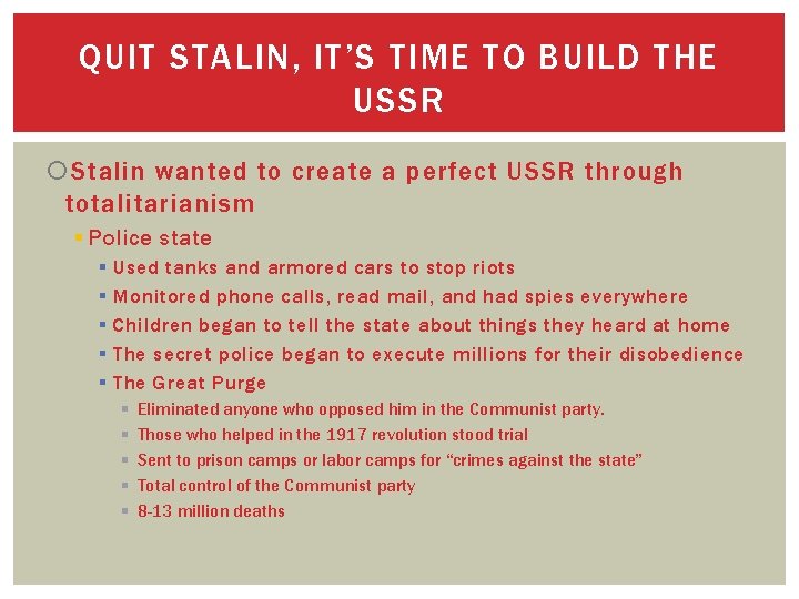 QUIT STALIN, IT’S TIME TO BUILD THE USSR Stalin wanted to create a perfect