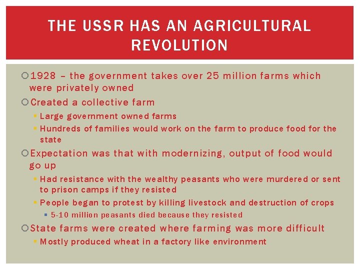 THE USSR HAS AN AGRICULTURAL REVOLUTION 1928 – the government takes over 25 million