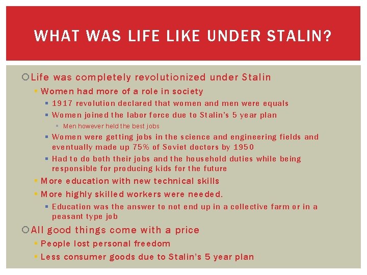 WHAT WAS LIFE LIKE UNDER STALIN? Life was completely revolutionized under Stalin § Women