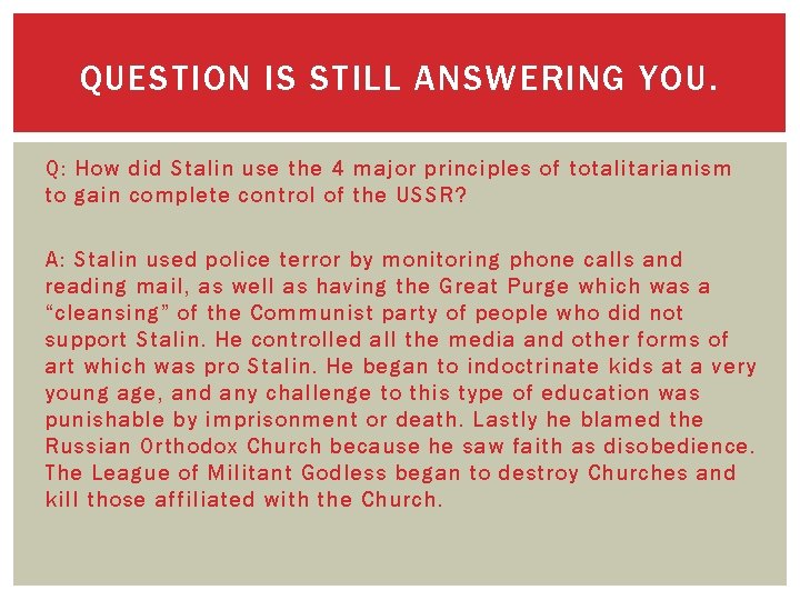 QUESTION IS STILL ANSWERING YOU. Q: How did Stalin use the 4 major principles