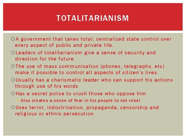 TOTALITARIANISM A government that takes total, centralized state control over every aspect of public